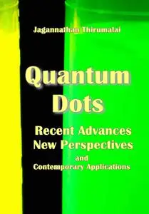 "Quantum Dots: Recent Advances, New Perspectives and Contemporary Applications" ed. by Jagannathan Thirumalai