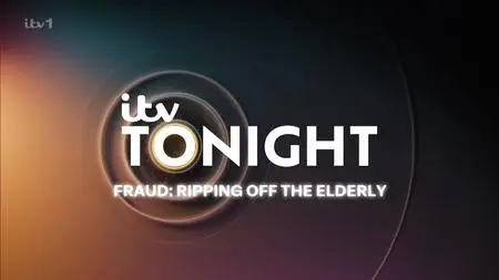 ITV Tonight - Fraud: Ripping Off the Elderly (2024)