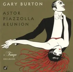 Gary Burton - Astor Piazzolla Reunion (1998) [lossless]