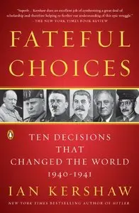 Fateful Choices: Ten Decisions That Changed the World, 1940-1941 (repost)