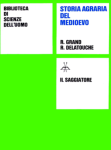 R. Grand, R. Delatouche - Storia agraria del Medioevo