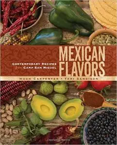 Mexican Flavors: Contemporary Recipes from Camp San Miguel