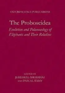 The Proboscidea: Evolution and Palaeoecology of Elephants and Their Relatives