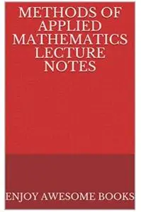 Methods of Applied Mathematics Lecture Notes