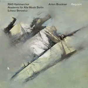 RIAS Kammerchor & Łukasz Borowicz - Bruckner: Works (2019)