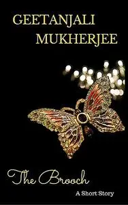 «The Brooch» by Geetanjali Mukherjee