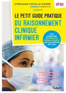 Le petit guide pratique du raisonnement clinique infirmier - Stéphanie Pierre