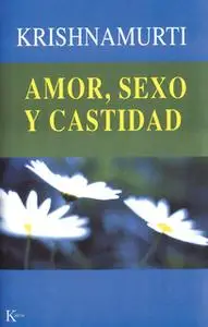 «Amor, sexo y castidad» by Jiddu Krishnamurti