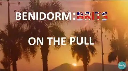 Ch5. - Benidorm: Brits on the Pull (2020)