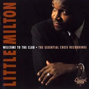 Little Milton - Welcome To The Club: The Essential Chess Recordings (1994)