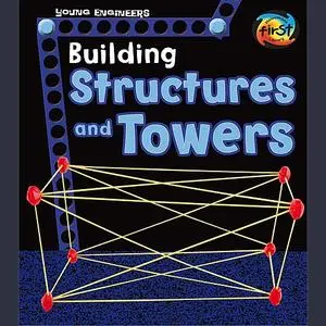 «Building Structures and Towers» by Tammy Enz