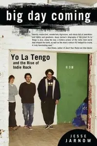 Big Day Coming: Yo La Tengo and the Rise of Indie Rock