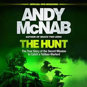 The Hunt: The True Story of the Secret Mission to Catch a Taliban Warlord [Audiobook]