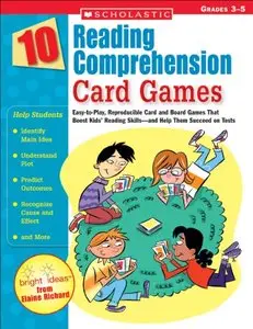 10 Reading Comprehension Card Games: Easy-to-Play, Reproducible Card and Board Games That Boost Kids' Reading Skills