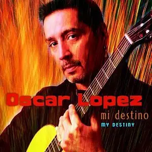 Oscar Lopez - My Destiny (2003)