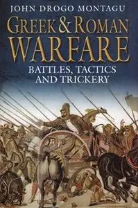 Greek and Roman Warfare - Battles, Tactics and Trickery