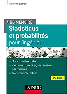Aide-mémoire - Statistique et probabilités pour les ingénieurs - Renée Veysseyre