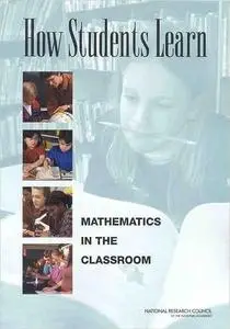 How Students Learn: Mathematics in the Classroom