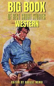 «Big Book of Best Short Stories – Specials – Western» by Andy Adams, August Nemo, B.M.Bower, Bret Harte, Hamlin Garland,