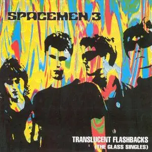 Spacemen 3 - Translucent Flashbacks (The Glass Singles) (1995)