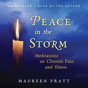 Peace in the Storm: Meditations on Chronic Pain and Illness [Audiobook]