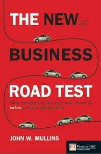 The New Business Road Test: What entrepreneurs and executives should do before writing a business plan, 2 edition  (repost)
