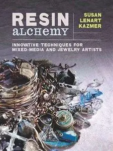 Resin Alchemy: Innovative Techniques for Mixed-Media and Jewelry Artists (Repost)