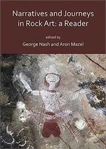Narratives and Journeys in Rock Art: A Reader