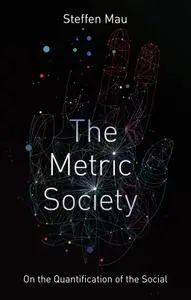 The Metric Society: On the Quantification of the Social