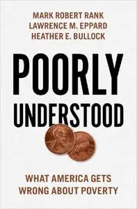 Poorly Understood: What America Gets Wrong About Poverty