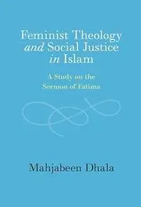 Feminist Theology and Social Justice in Islam: A Study on the Sermon of Fatima