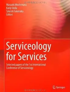 Serviceology for Services: Selected papers of the 1st International Conference of Serviceology