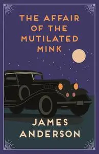 «The Affair of the Mutilated Mink» by James Anderson