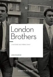John Pearson, "London Brothers - L'histoire des frères Kray"