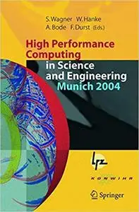 High Performance Computing in Science and Engineering, Munich 2004: Transactions of the Second Joint HLRB and KONWIHR St