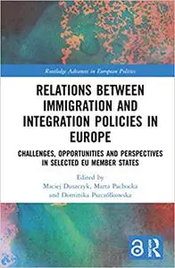 Relations between Immigration and Integration Policies in Europe: Challenges, Opportunities and Perspectives in Selected