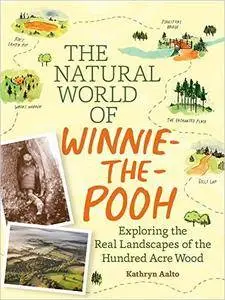 The Natural World of Winnie-The-Pooh: A Walk Through the Forest That Inspired the Hundred Acre Wood