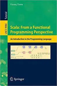Scala: From a Functional Programming Perspective: An Introduction to the Programming Language (Repost)