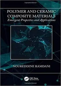 Polymer and Ceramic Composite Materials: Emergent Properties and Applications