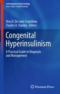 Congenital Hyperinsulinism: A Practical Guide to Diagnosis and Management