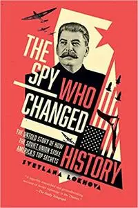 The Spy Who Changed History: The Untold Story of How the Soviet Union Stole America's Top Secrets, US Edition