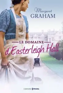 Margaret Graham, "Le domaine d'Easterleigh Hall"