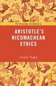 The Routledge Guidebook to Aristotle's Nicomachean Ethics (The Routledge Guides to the Great Books) [Repost]