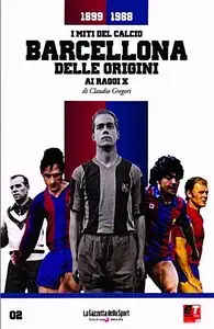 I Miti del Calcio - Barcellona delle Origini ai Raggi x (1899-1988)