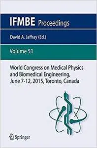 World Congress on Medical Physics and Biomedical Engineering