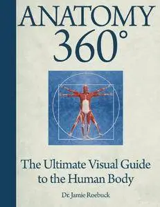 Anatomy 360: The Ultimate Visual Guide to the Human Body