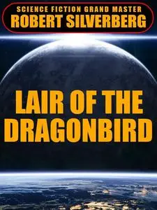 «Lair of the Dragonbird» by Robert Silverberg