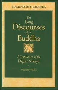 The Long Discourses of the Buddha: A Translation of the Digha Nikaya (Teachings of the Buddha)