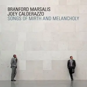 Branford Marsalis and Joey Calderazzo - Songs Of Mirth And Melancholy (2011)