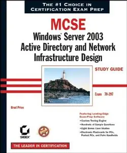 MCSE: Windows Server 2003 Active Directory and Network Infrastructure Design Study Guide (70-297) by Sybex